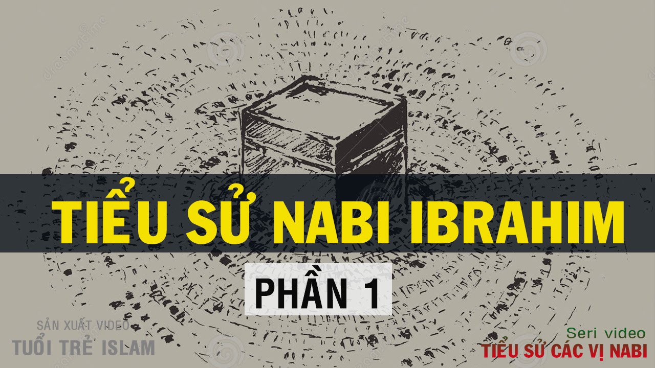 # Islam [ Tiểu Sử Nabi Ibrahim (p1) ]┇TTI ┇