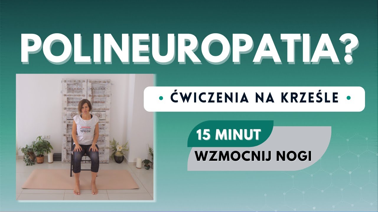 15 minut ćwiczeń na krześle – wsparcie przy polineuropatii i słabych nogach