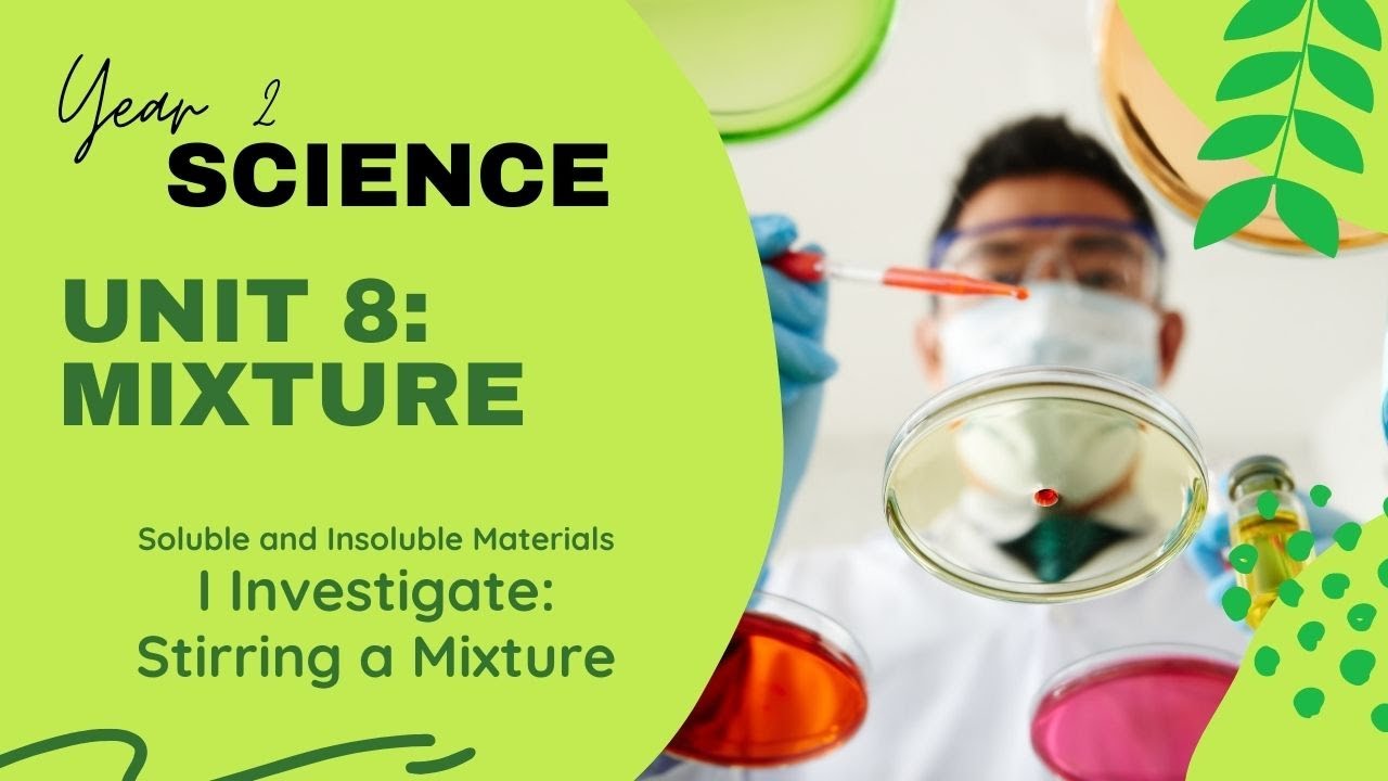 Science Year 2 | Unit 8: Mixture | Topic: Soluble and Insoluble Materials | Stirring a Mixture