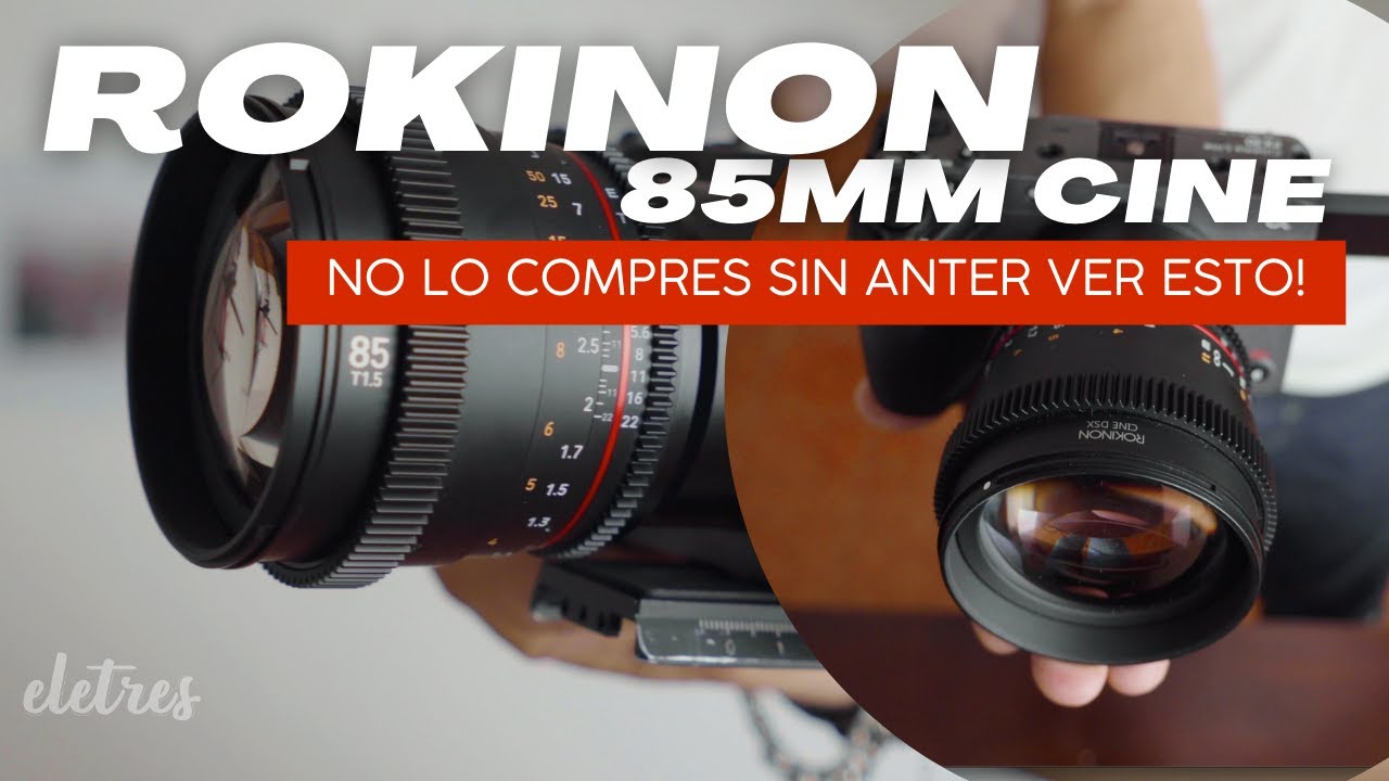 NO COMPRES ROKINON 85MM 1.5 CINE DSX SIN VER ESTE VIDEO! // Vale la pena?