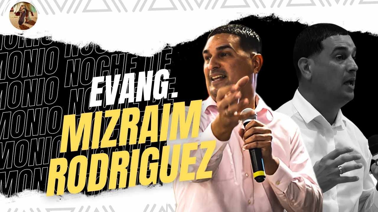 Testimonio: Evangelista Mizraim Rodriguez