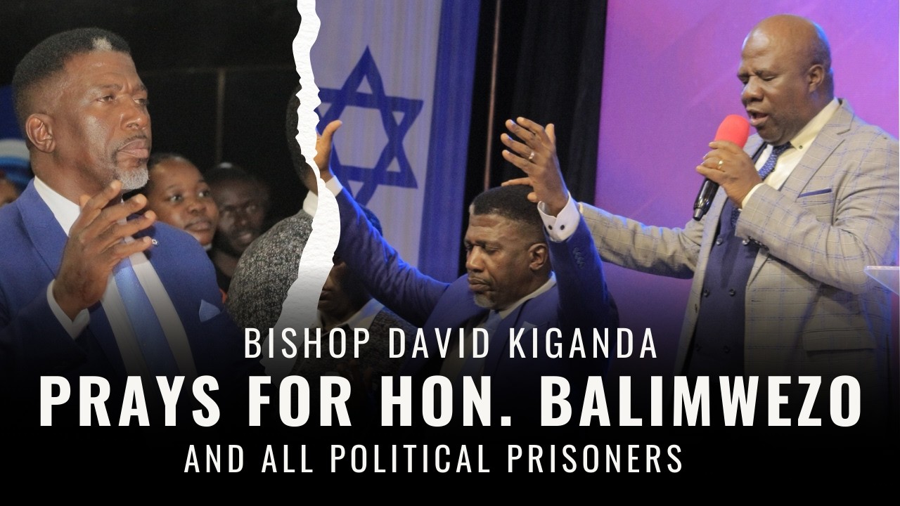 BISHOP KIGANDA PRAYS FOR HON. BALIMWEZO AND ALL POLITICAL PRISONERS
