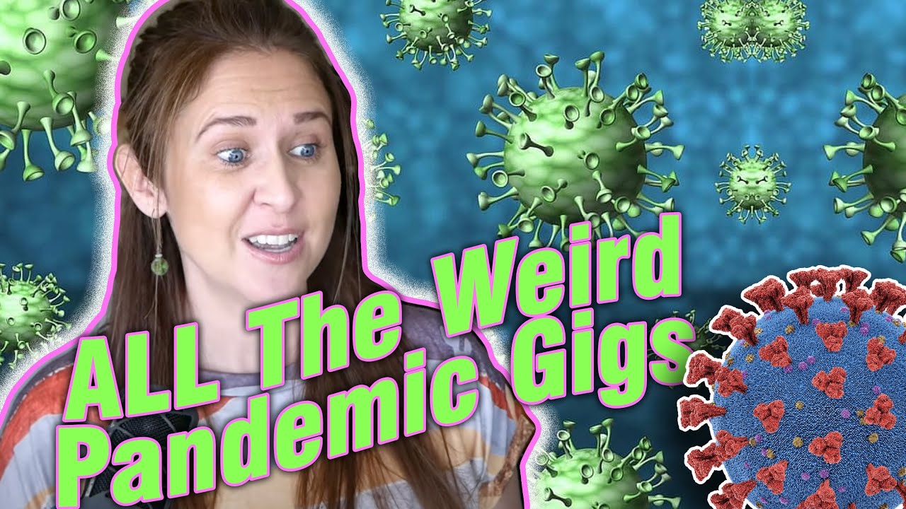 ALL The Weird Pandemic Gigs