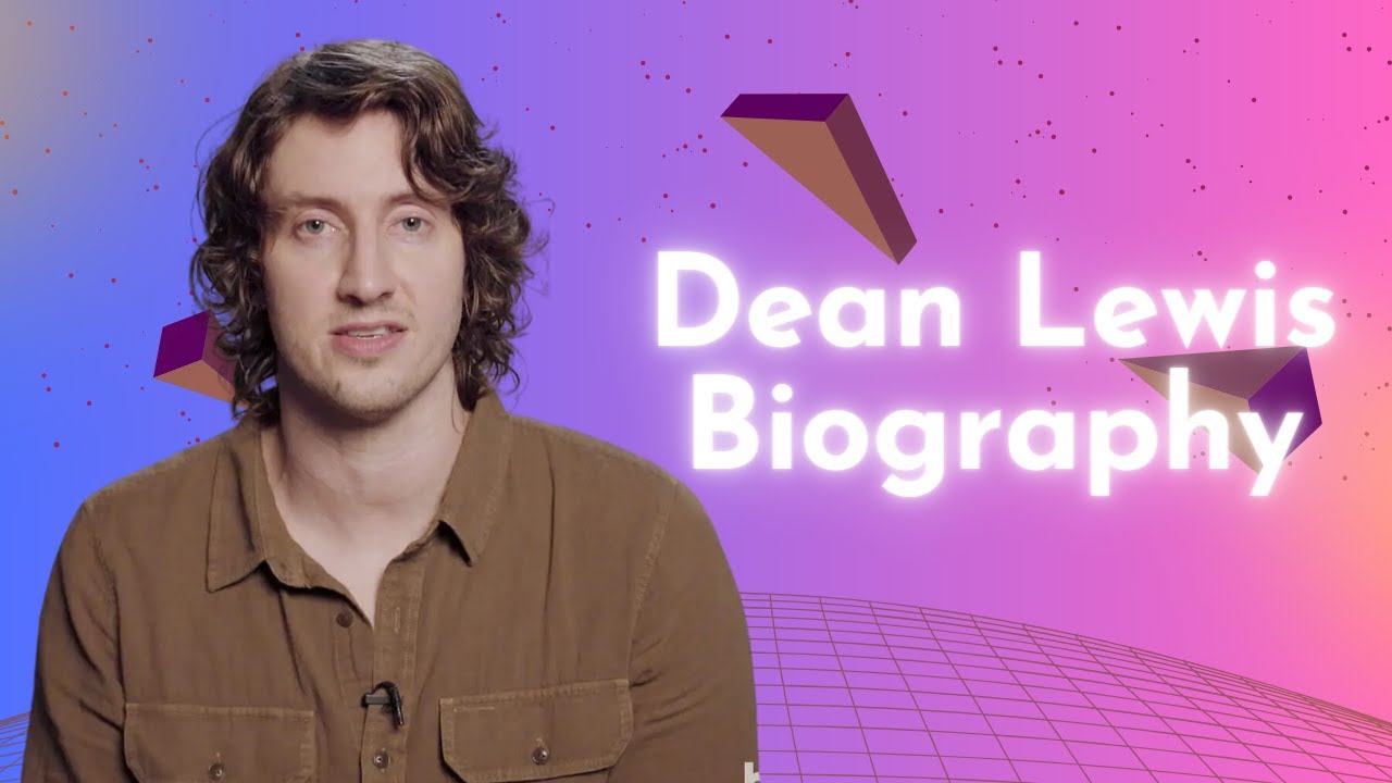 Dean Lewis Biography, Career, Family & Personal Life