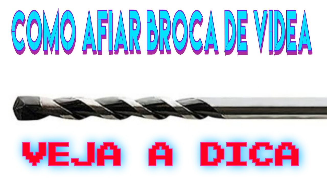 Como afiar broca de videa para furar concreto
