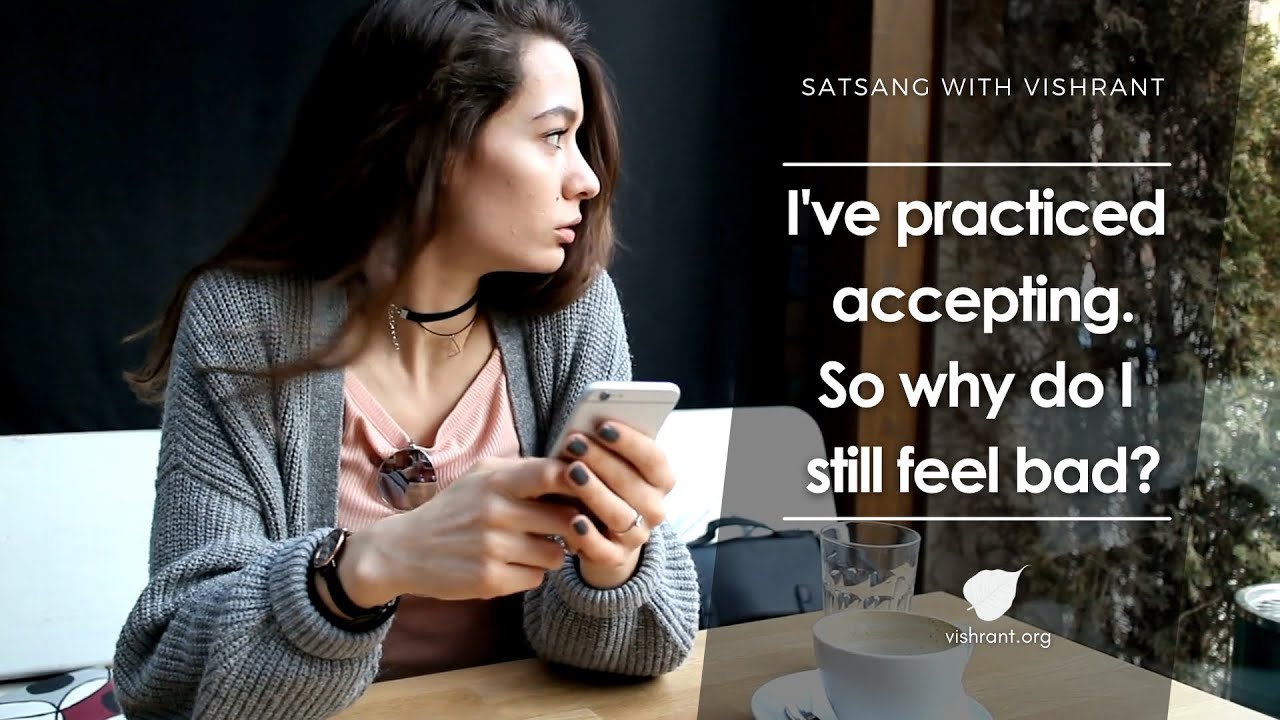 I've Practiced Accepting so Why do I Still Feel Bad?