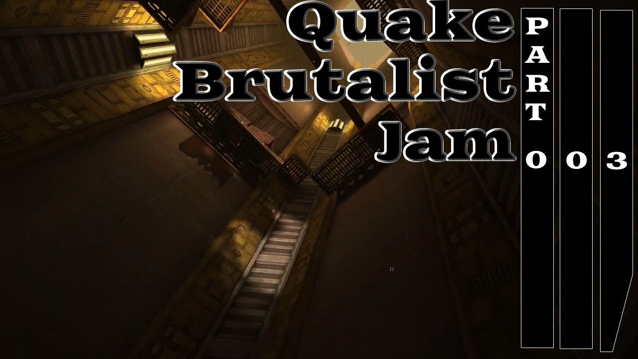 Quake: Brutalist Jam 3  - Part 3
