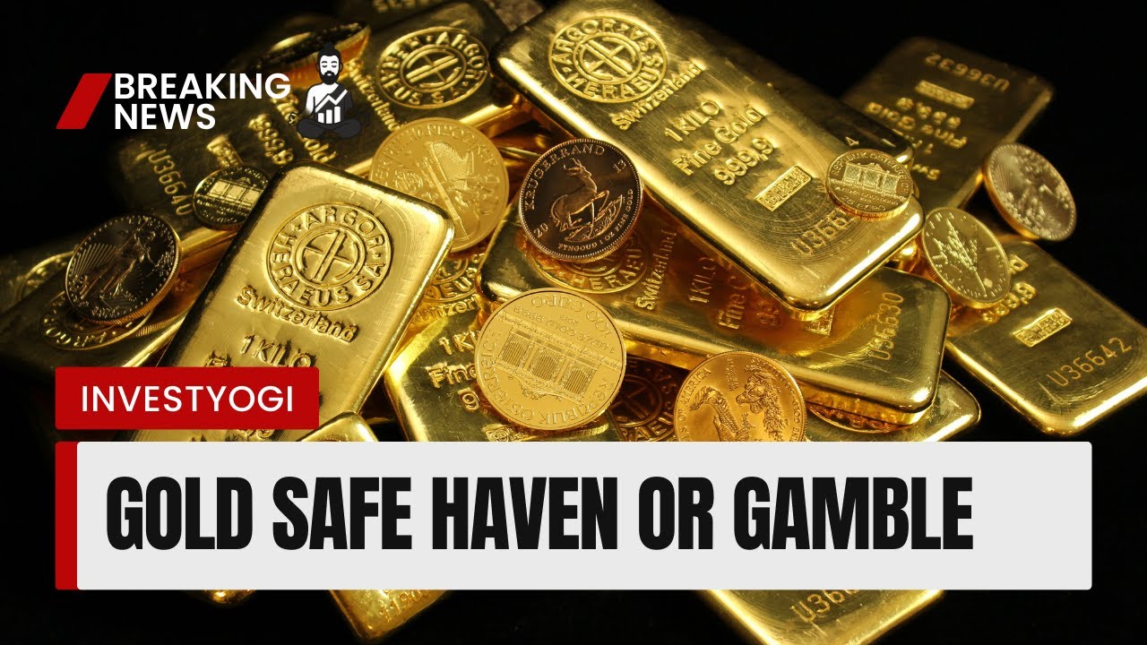 Gold Safe Haven or Gamble