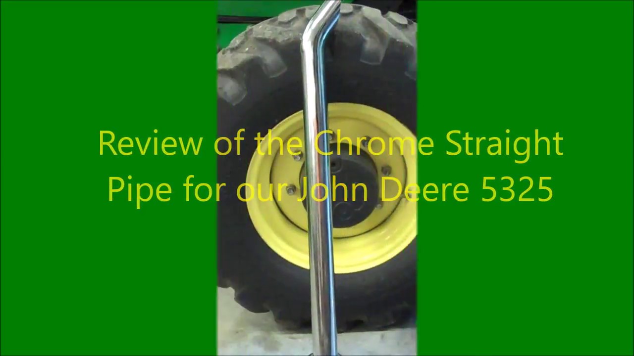 Review of the Chrome Straight Pipe for Our John Deere 5325