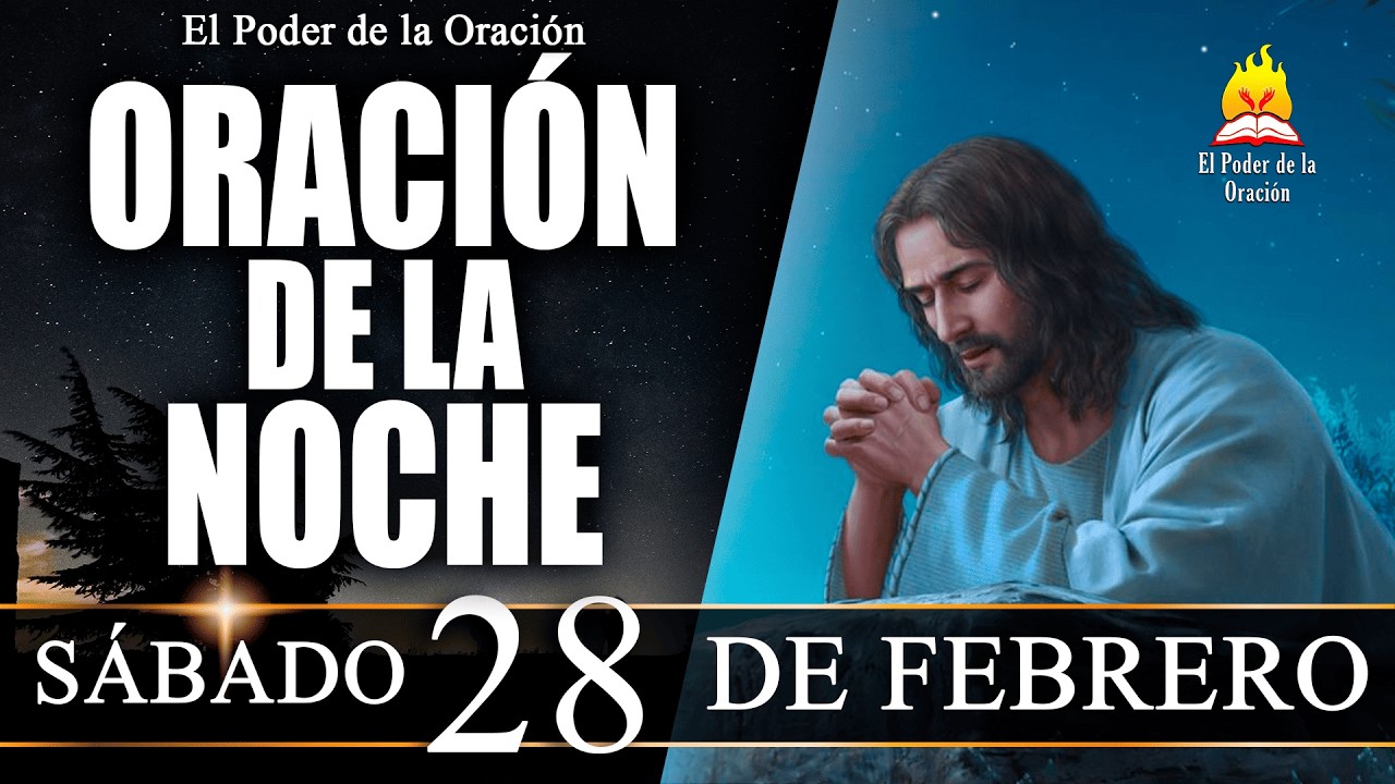 🙏 ORACIÓN de la Noche de hoy SÁBADO 28 de Febrero de 2026 |  @elpoderdelaoracion01