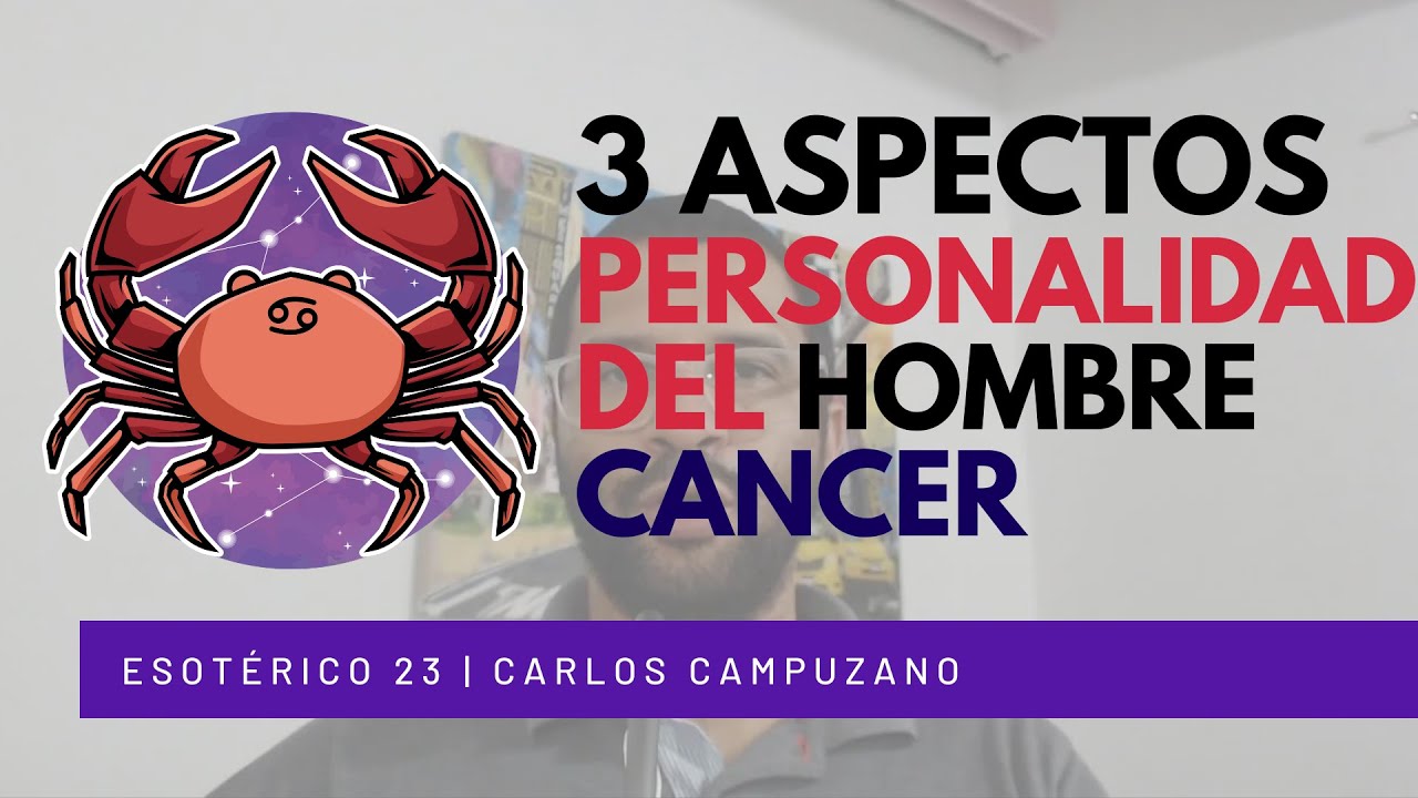 Personalidad del Hombre Cáncer ♋ que te Gusta  | Astrología del Amor by Carlos Campuzano