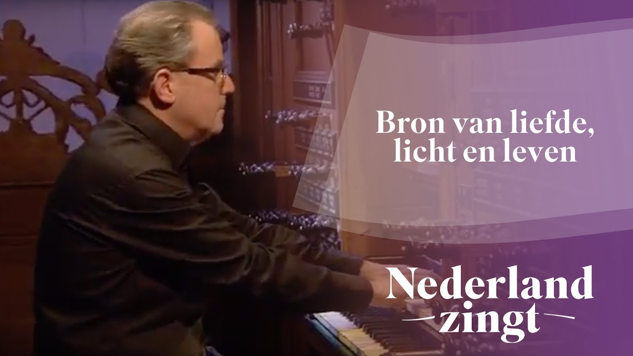 Nederland Zingt: Bron van liefde, licht en leven