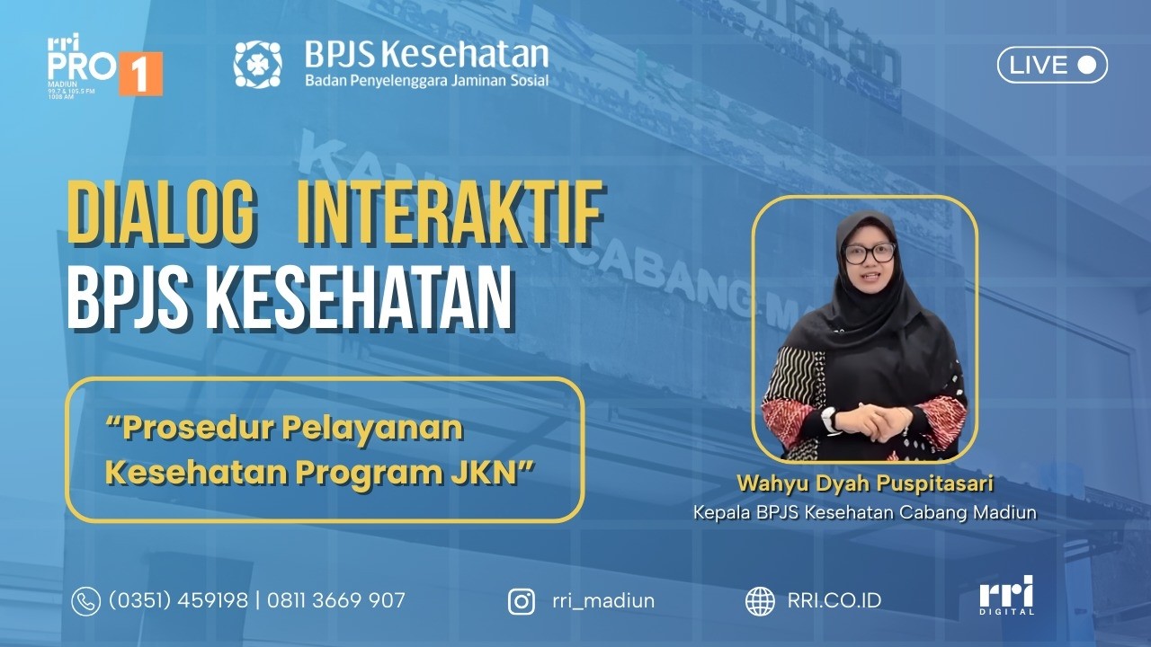 DIALOG INTERAKTIF BERSAMA BPJS KESEHATAN CABANG MADIUN - PROSEDUR PELAYANAN KESEHATAN PROGRAM JKN