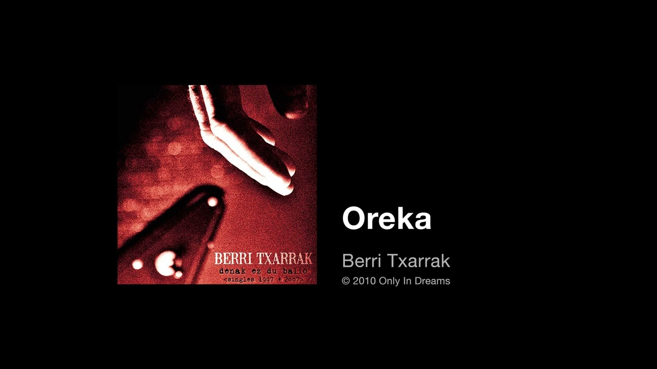 Berri Txarrak - Oreka