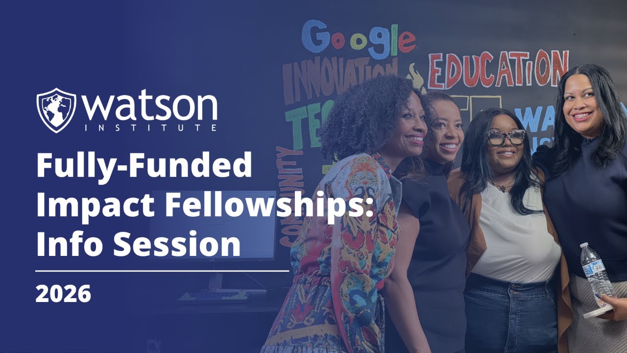 Watson Institute Fully-Funded Impact Fellowships Info Session