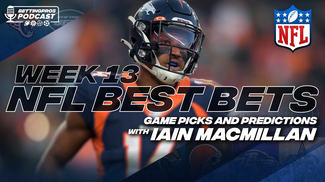 Week 13 NFL Picks and Best Bets | BettingPros Podcast