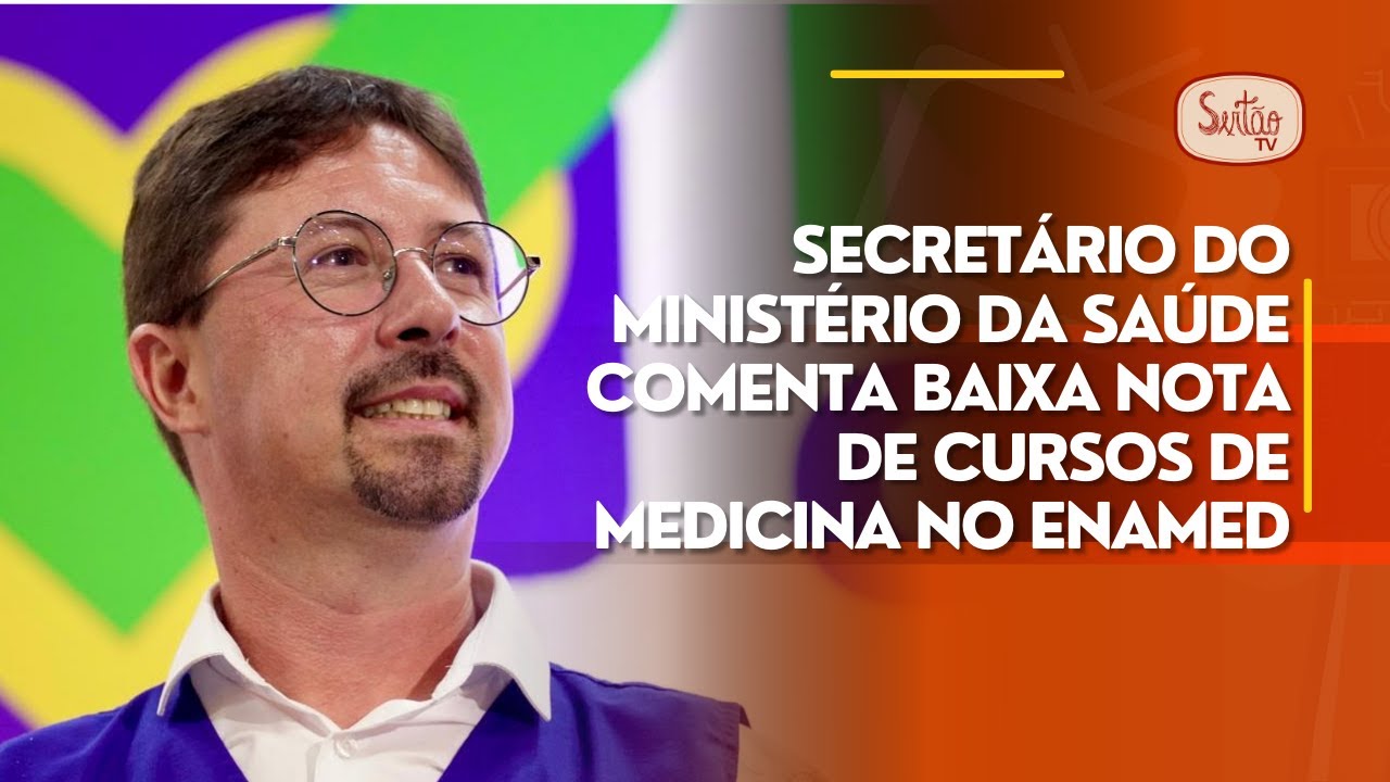Secretário do Ministério da Saúde comenta baixa nota de cursos de medicina no Enamed