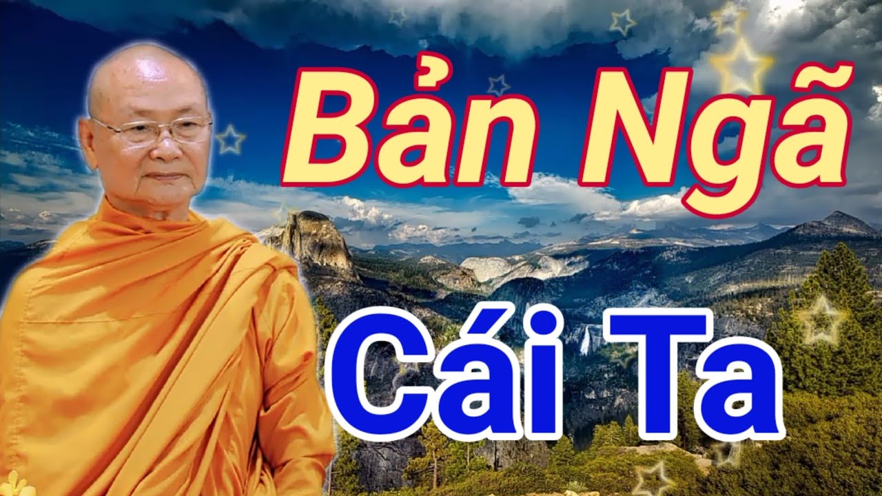 Bản Ngã - Cái Ta | Thầy Viên Minh giảng | Phật Học Căn Bản