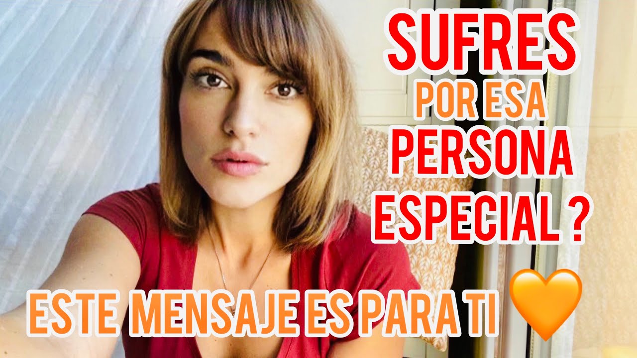 SUFRES POR ESA PERSONA ESPECIAL? ESTE MENSAJE ES PARA TI 🧡