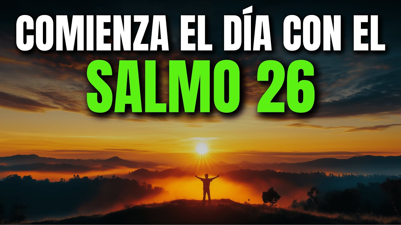 ORACIÓN DE LA MAÑANA CON EL SALMO 26 | PODEROSA ORACIÓN DE INTEGRIDAD, EXAMEN Y PRESENCIA DIVINA