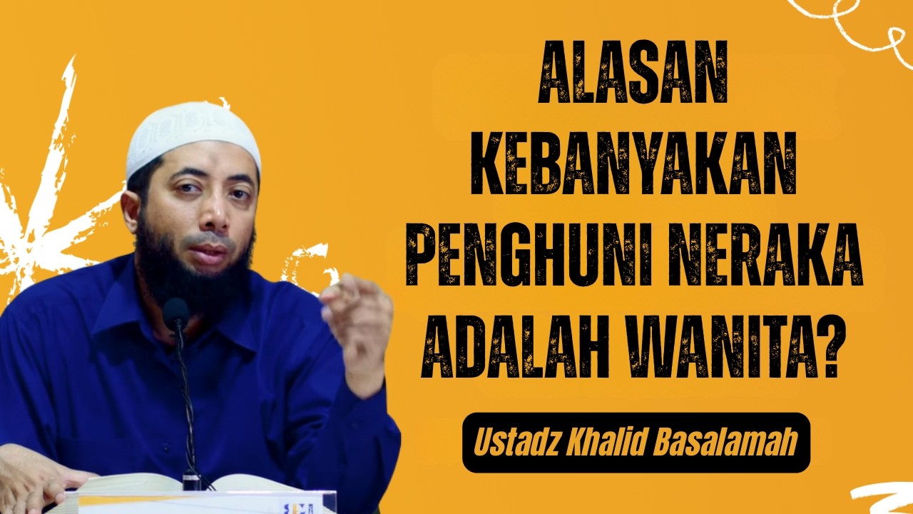 Alasan Kebanyakan Penghuni Neraka Adalah Wanita❓🕌| Khalid Basalamah
