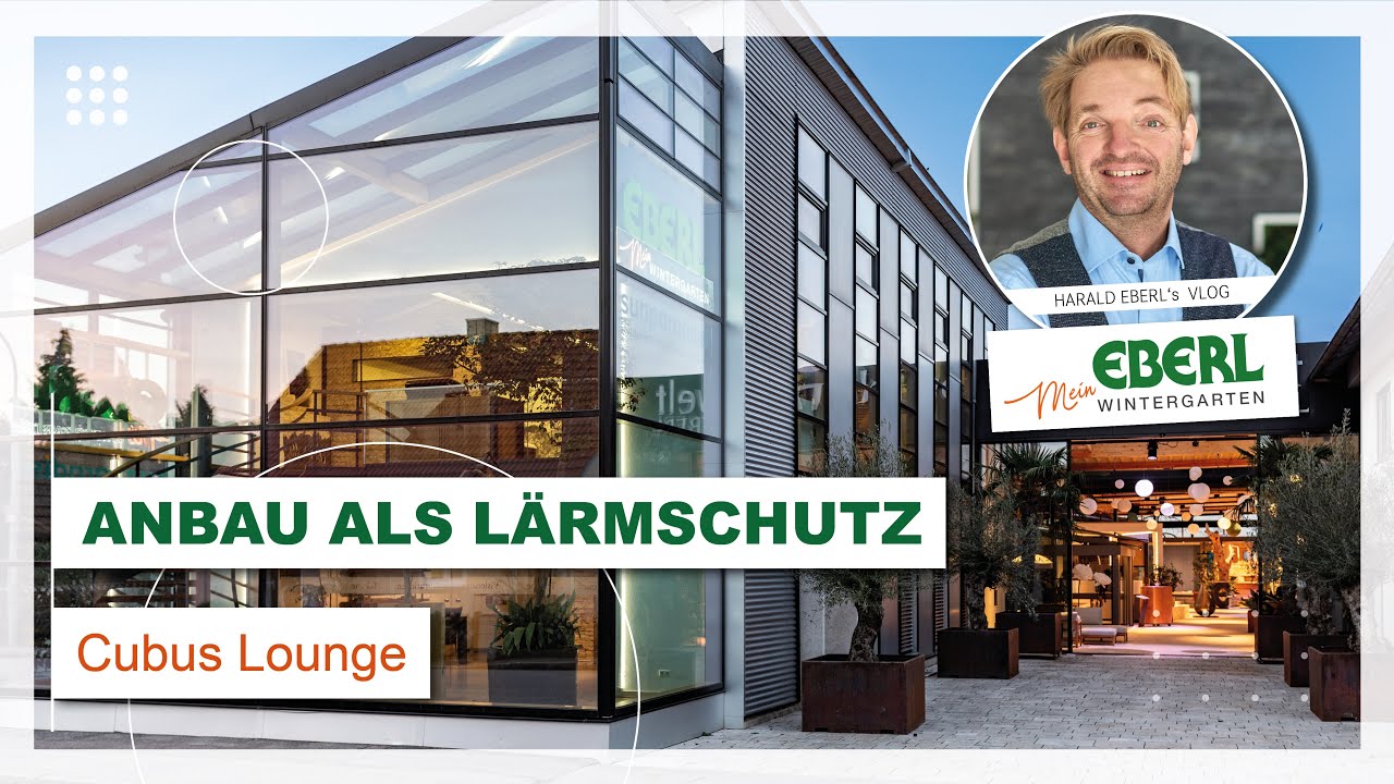 #120 | Mein Eberl Wintergarten | Cubus-Lounge als Anbau und Lärmschutz