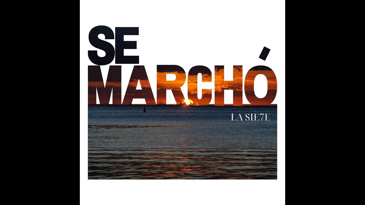 LA SIE7E - Se Marcho (Video Lyric Oficial)