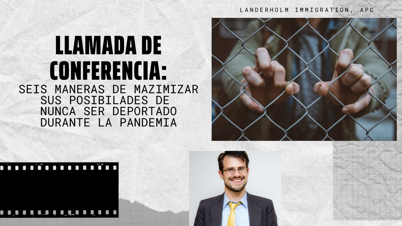 Maximice sus posibilidades de NUNCA SER DEPORTADO durante la pandemia