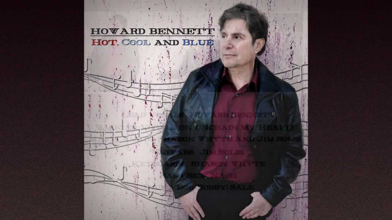 Howard Bennett - Unchain My Heart