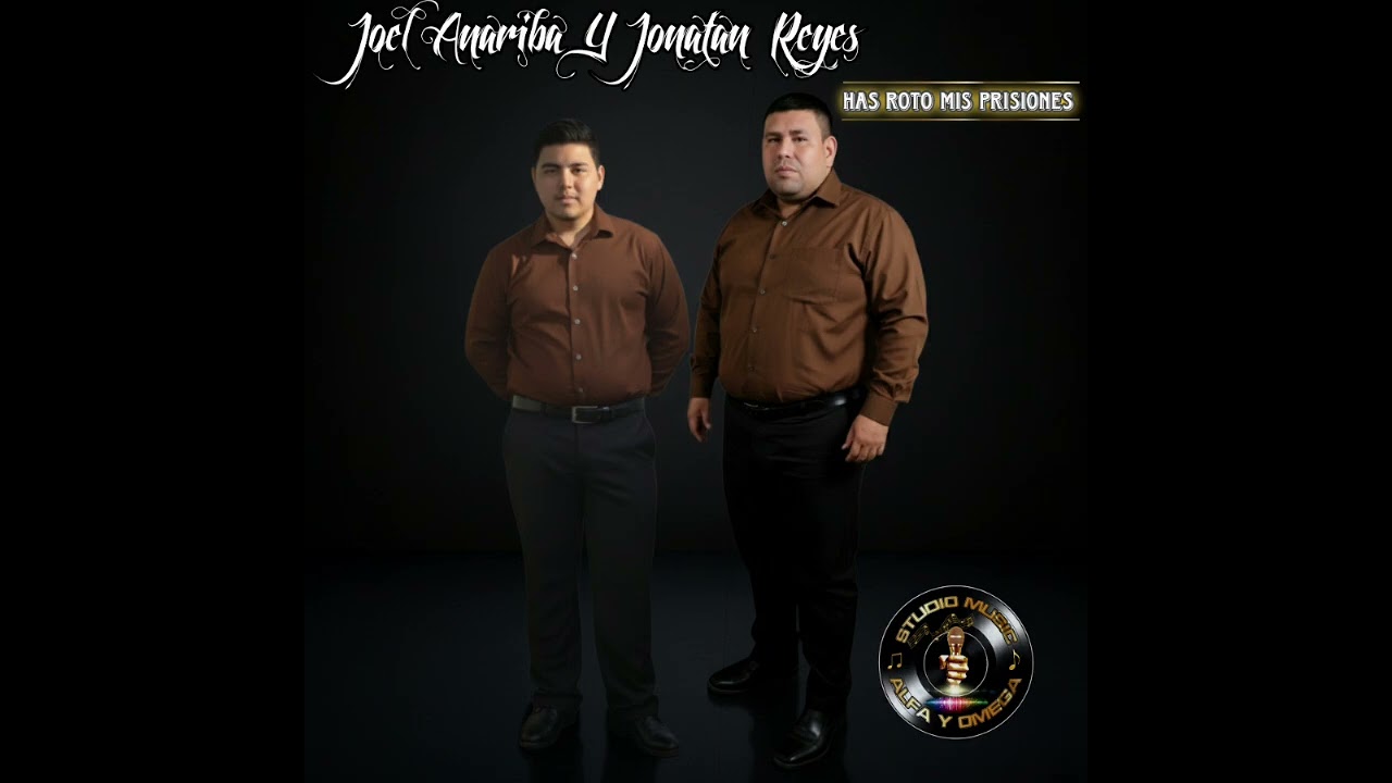 Joel Anariba Y Jonatan Reyes - Has roto mis prisiones. 