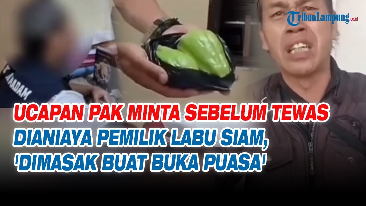 Ucapan Pak Minta Sebelum Tewas Dianiaya Pemilik Labu Siam, 'Dimasak Buat Buka Puasa'
