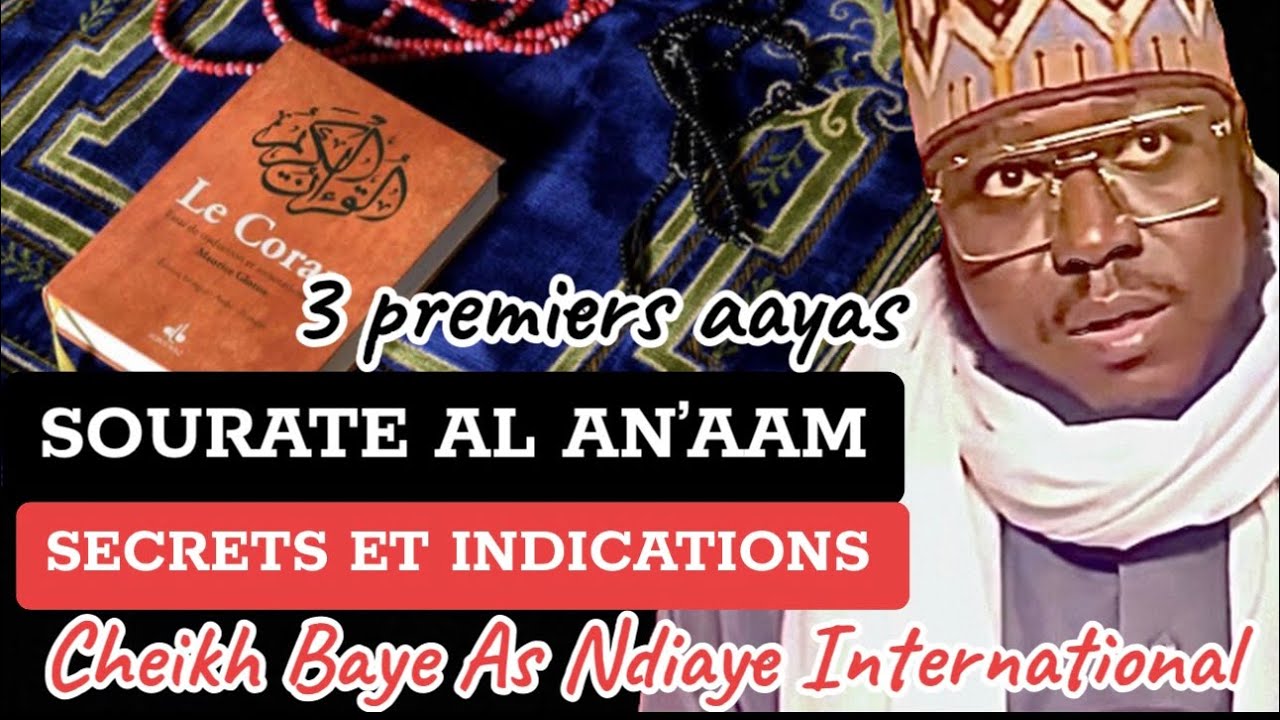 BAYE AS NDIAYE INTERNATIONAL : SOURATOUL AN’AAM (LES BESTIAUX) SECRETS ET INDICATIONS