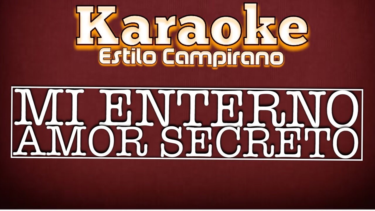 Mi Eterno Amor Secreto - Karaoke - Estilo Campirano