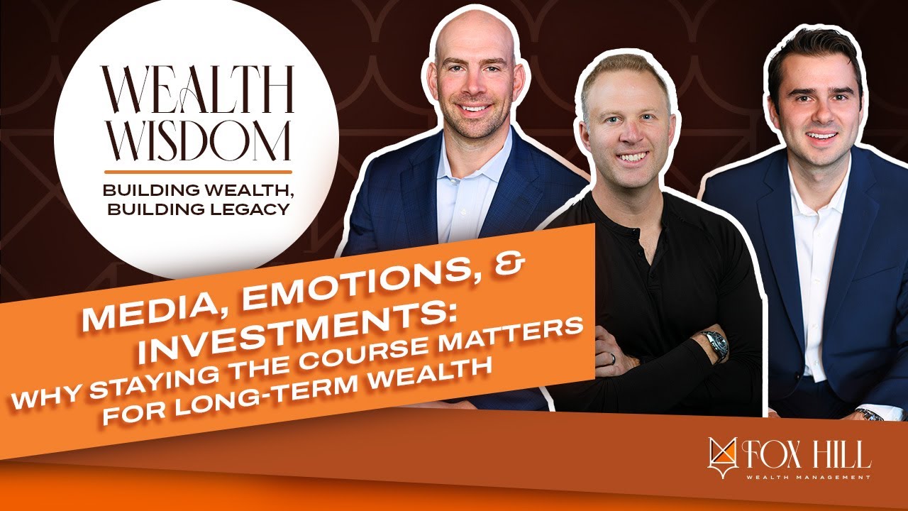 Media, Emotions, and Investments: Why Staying the Course Matters for Long-Term Wealth