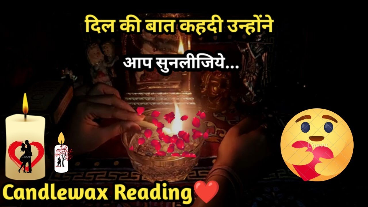 🕯CANDLE WAX READING🕯 I 😍DIL KI BAAT KEHDI UNHONE AAPSE SUNLIJIYE I TAROT TIMELESS READING