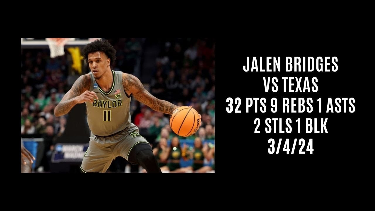 Jalen Bridges vs Texas (32 PTS 9 REBS 1 AST 2 STLS 1 BLK) 3/4/24