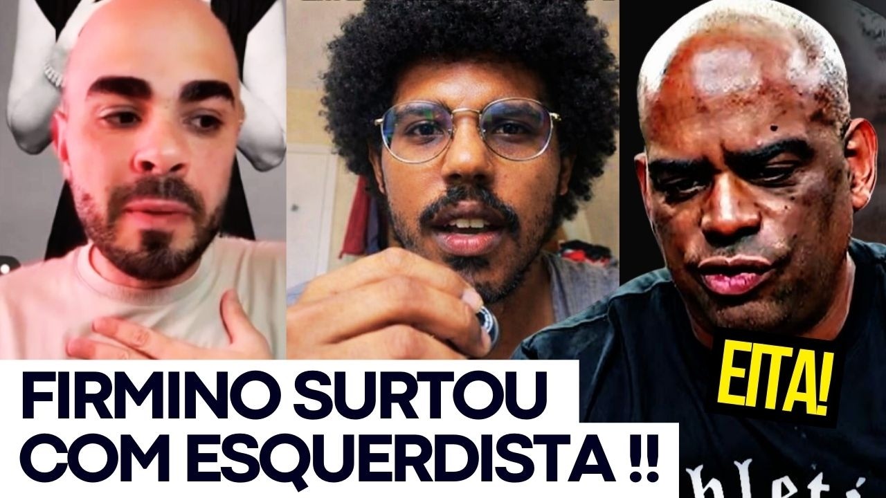 FIRMINO SURTOU COM FALA DE ESQUERDISTA !!