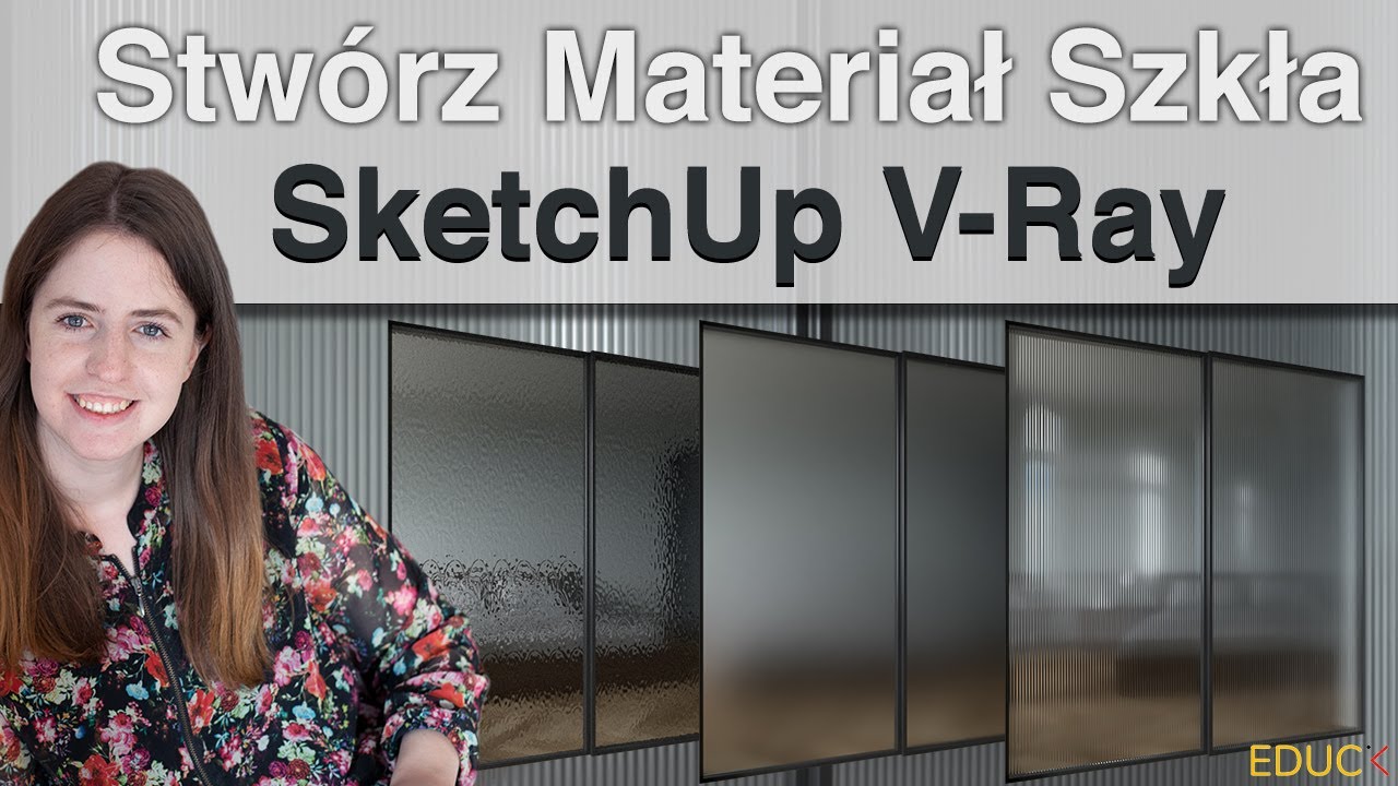 Stwórz Realistyczne Materiały Szkła w SketchUp V-Ray. Szkło matowe, karbowane, barwione, z teksturą