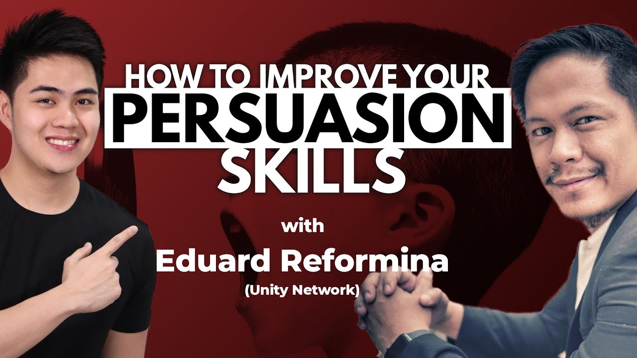 How To Improve Your Persuasion Skills - Eduard Reformina (Unity Network)