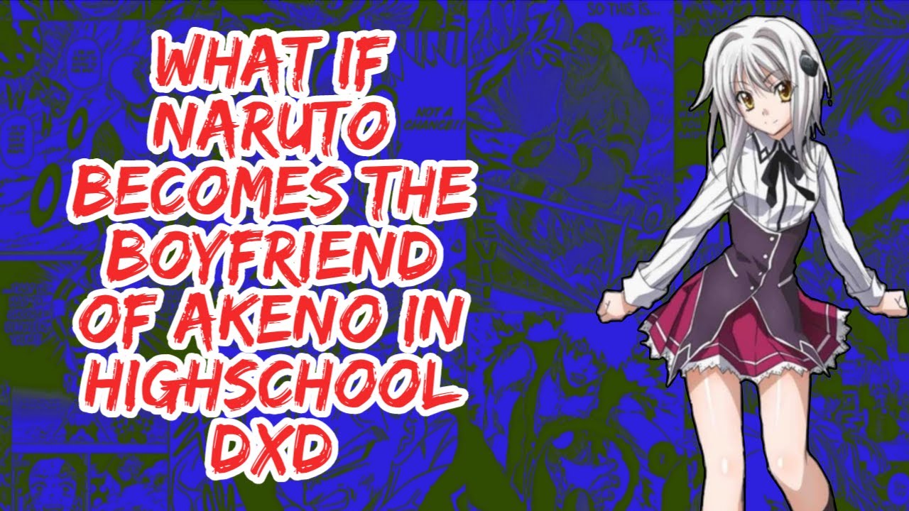 What if Naruto Becomes The Boyfriend of Akeno in Highschool | Part 1