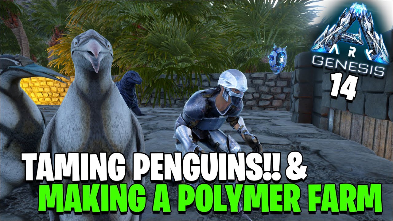 ARK GENESIS - TAMING PENGUINS AND MAKING A POLYMER FARM - PART 14