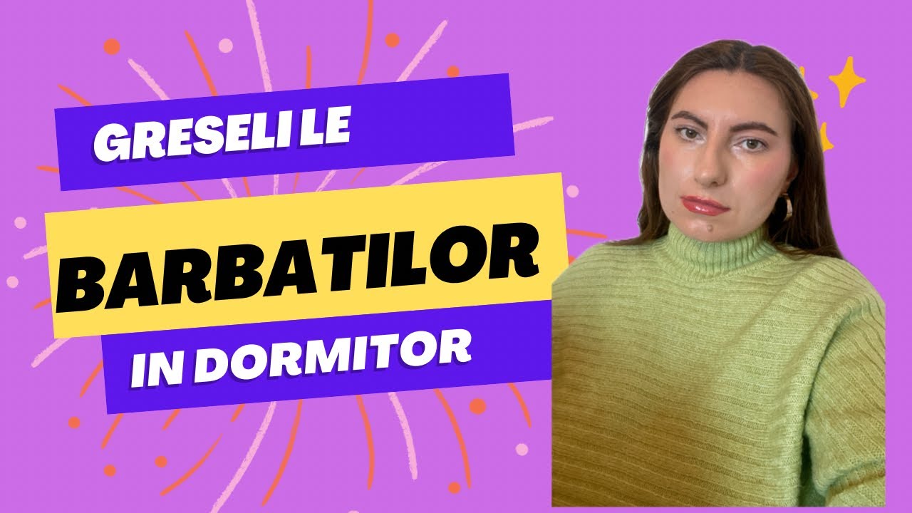 10 Greșeli pe care barbatii le fac in dormitor