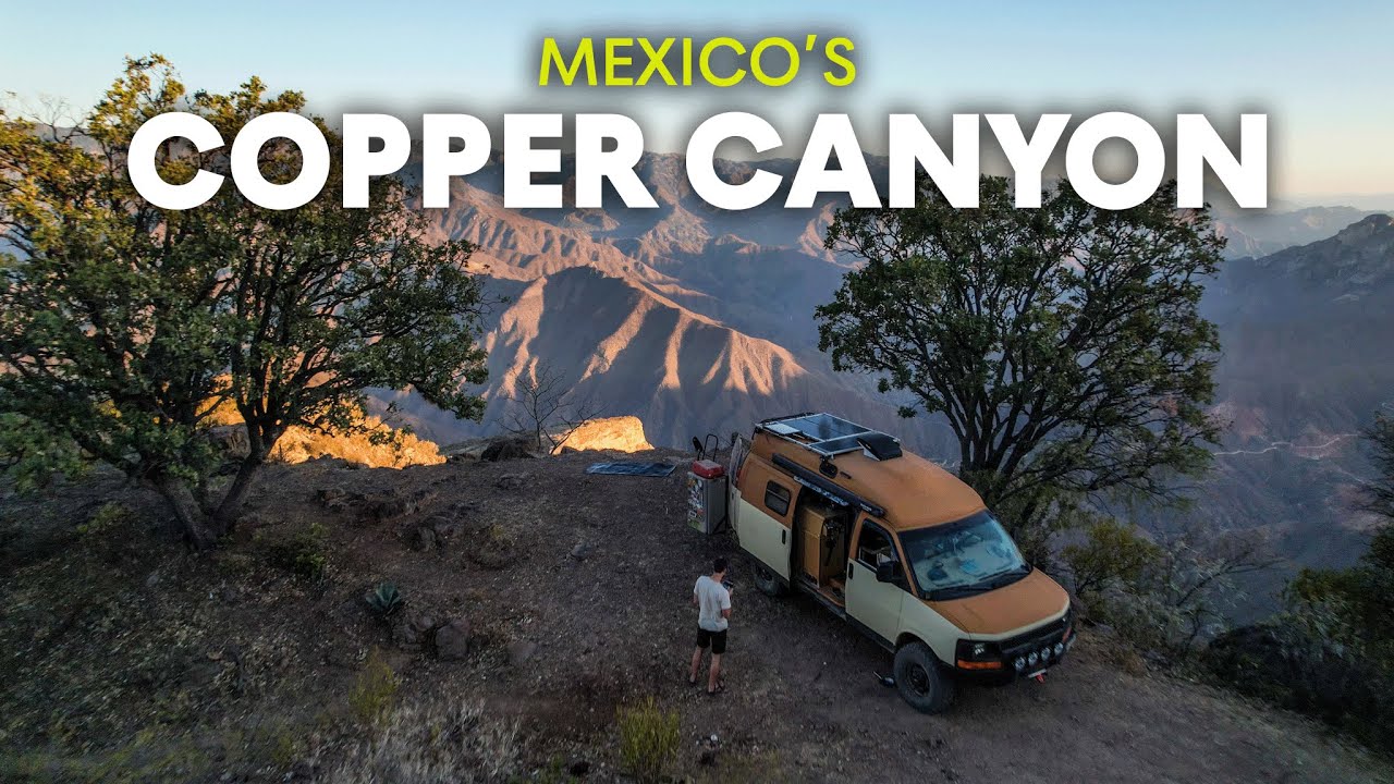 Through Cartel Territory | Overlanding in MEXICO’s Copper Canyon, CHIHUAHUA