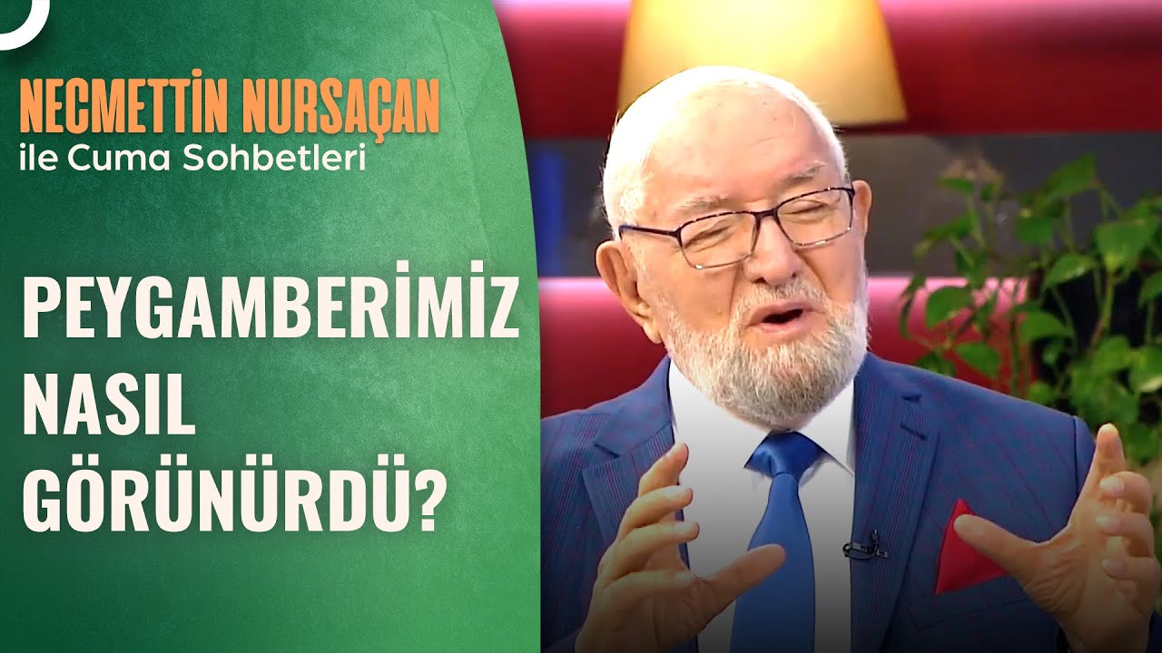 Peygamberimiz'in Şemaili Şerifi Nasıldı? | Necmettin Nursaçan'la Sohbetler