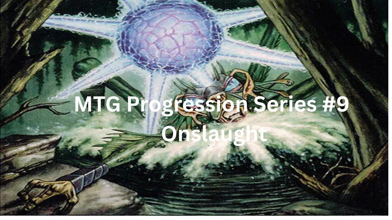 MTG Progression series #9 Onslaught