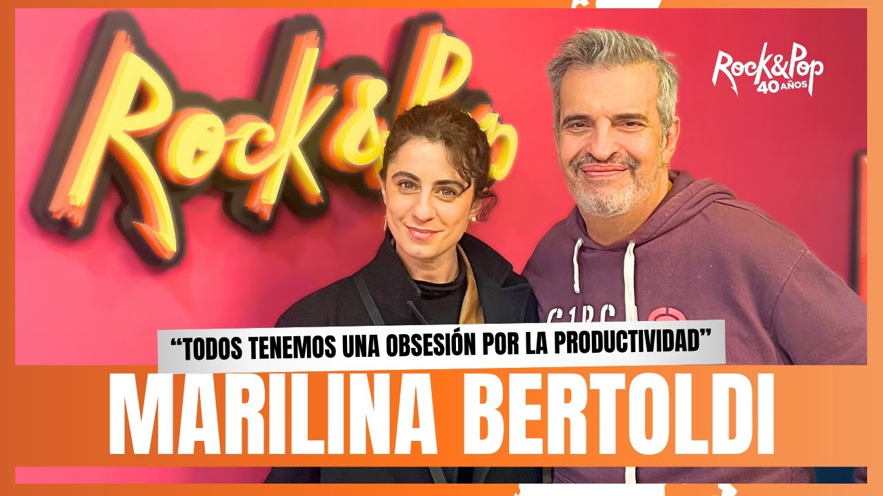 MARILINA BERTOLDI: “Todos tenemos una obsesión por la productividad”