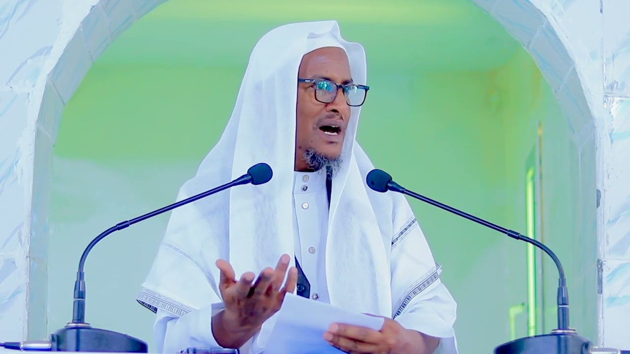 Khudbah ✔ Arimaha kuugu kalaamynaya joogtaynta camalka wanaagsan✔ Sh Xasan Khayre Dirir