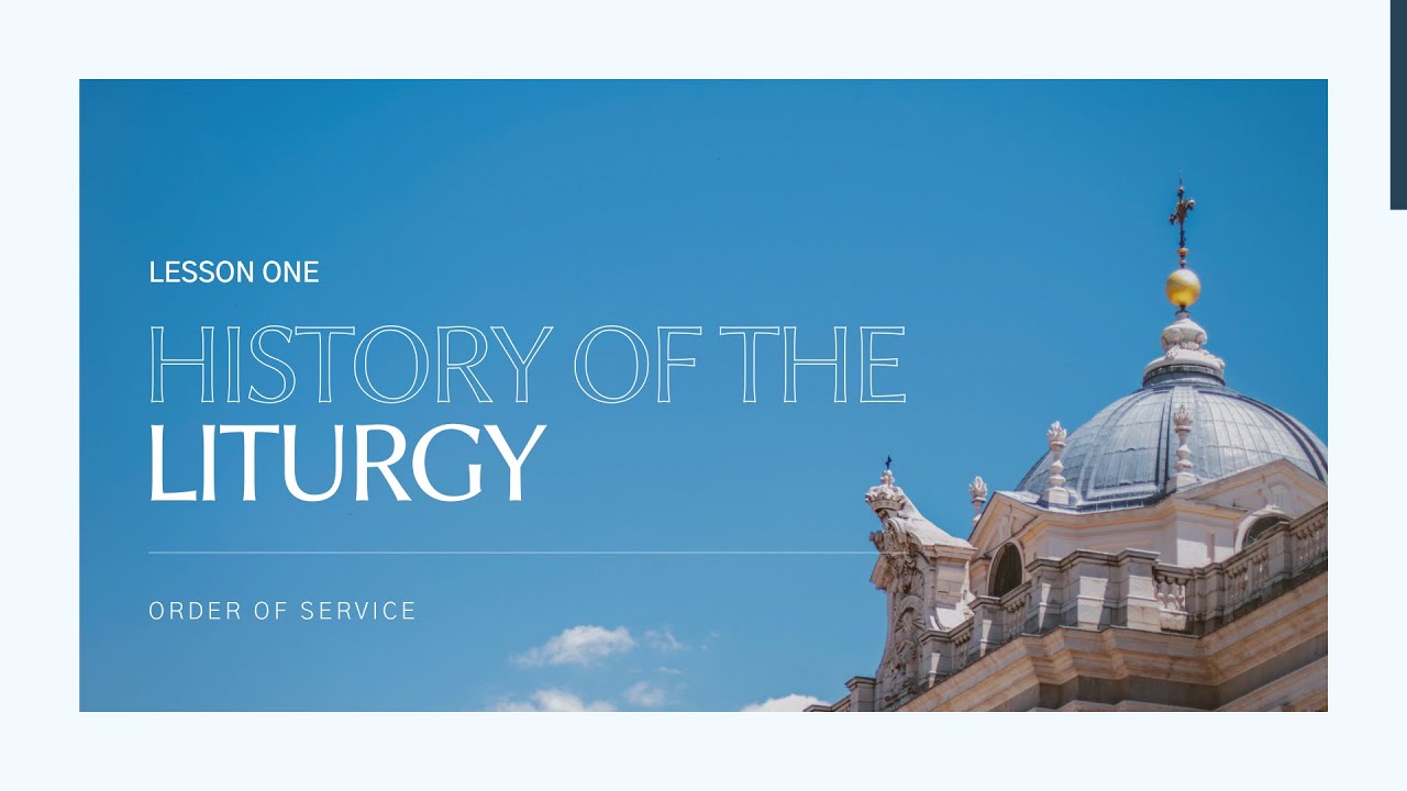 History of Liturgy: Lesson 1