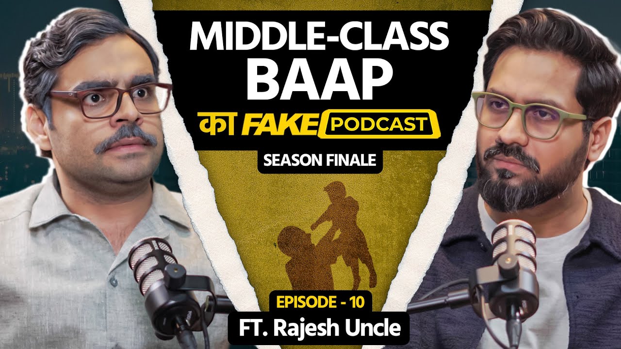 Fake Podcast with Middle Class Baap | राजेश अंकल | Season Finale EP-10