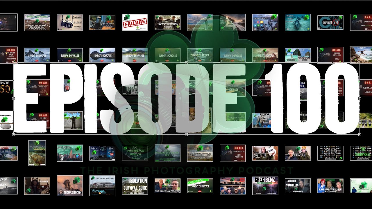 THE 100th EPISODE : THE IRISH PHOTOGRAPHY PODCAST : YOUR Q&A's